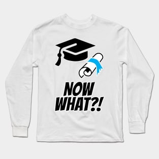 Now what? Long Sleeve T-Shirt